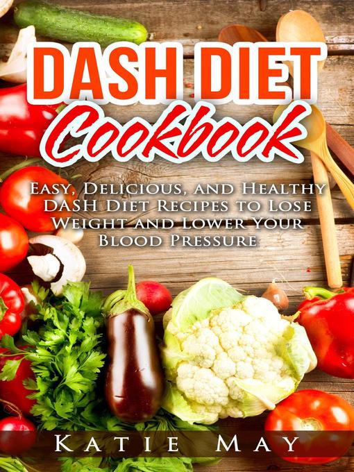 Title details for DASH Diet Cookbook by Katie May - Available